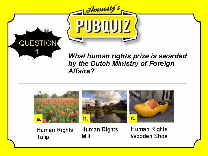 QUESTION 1 What human rights prize is awarded by the Dutch Ministry of Foreign