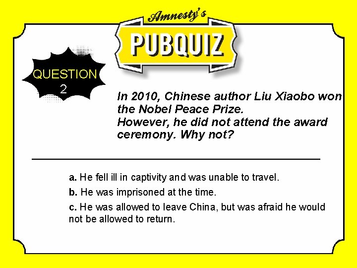 QUESTION 2 In 2010, Chinese author Liu Xiaobo won the Nobel Peace Prize. However,