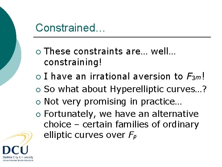 Constrained… ¡ ¡ ¡ These constraints are… well… constraining! I have an irrational aversion