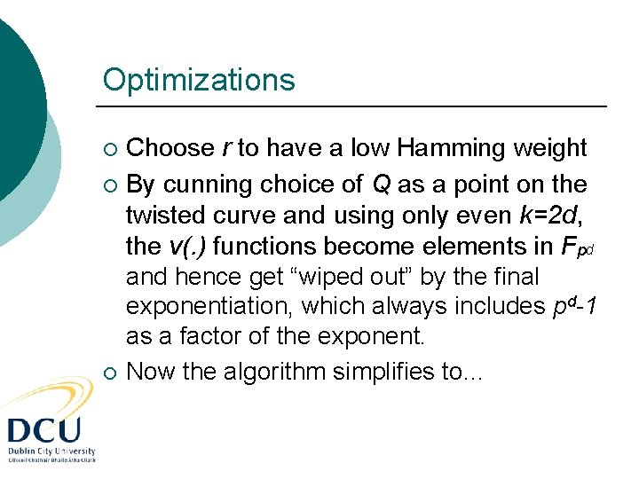 Optimizations Choose r to have a low Hamming weight ¡ By cunning choice of
