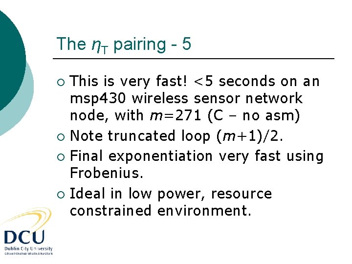 The ηT pairing - 5 This is very fast! <5 seconds on an msp