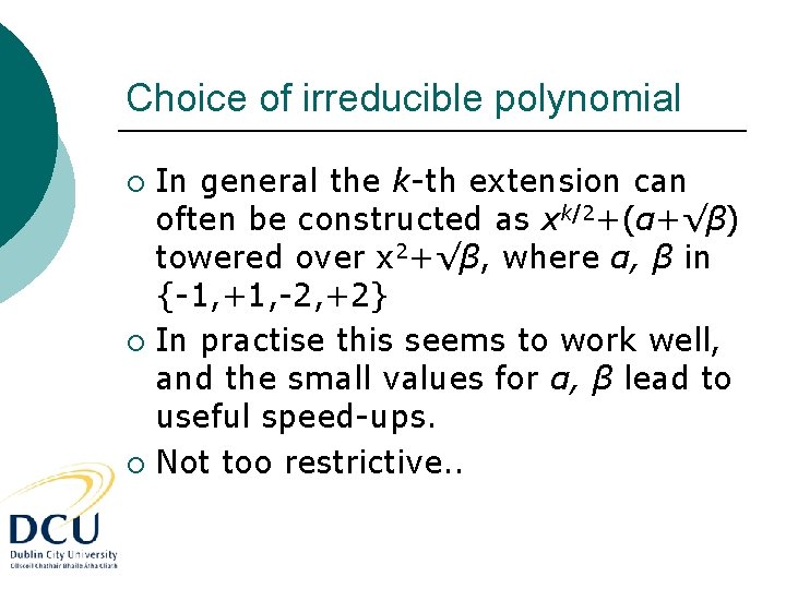 Choice of irreducible polynomial In general the k-th extension can often be constructed as