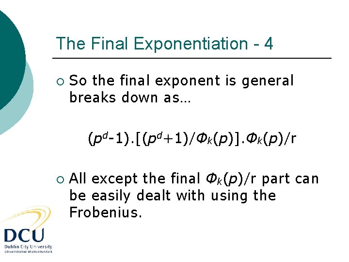 The Final Exponentiation - 4 ¡ So the final exponent is general breaks down