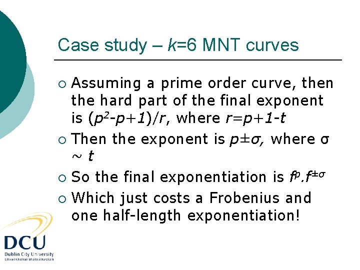 Case study – k=6 MNT curves Assuming a prime order curve, then the hard