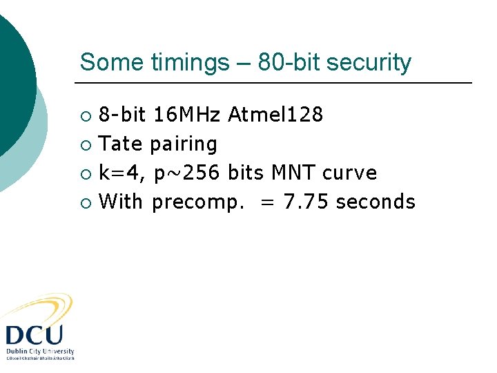 Some timings – 80 -bit security 8 -bit 16 MHz Atmel 128 ¡ Tate