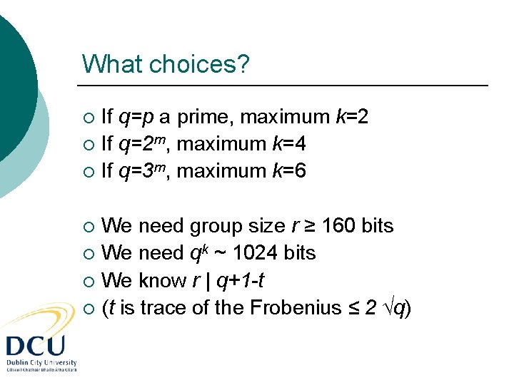 What choices? If q=p a prime, maximum k=2 ¡ If q=2 m, maximum k=4