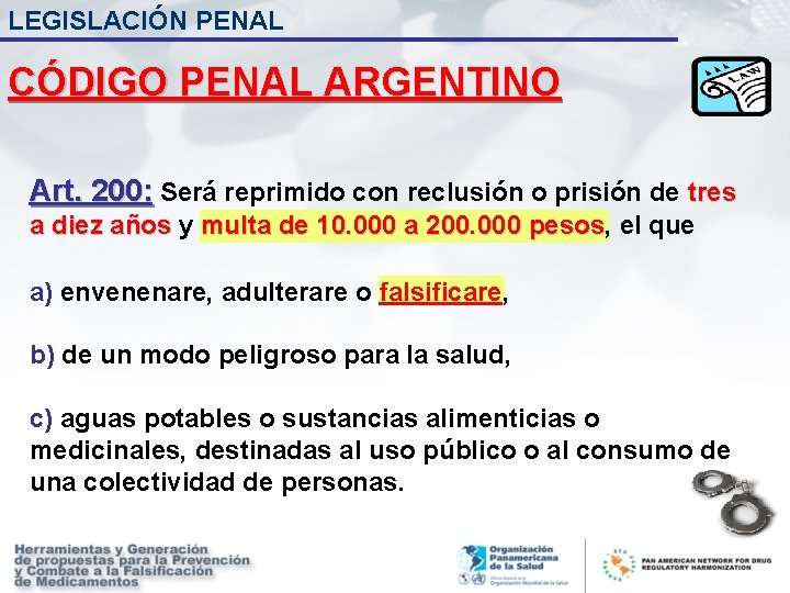 LEGISLACIÓN PENAL CÓDIGO PENAL ARGENTINO Art. 200: Será reprimido con reclusión o prisión de