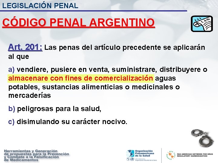 LEGISLACIÓN PENAL CÓDIGO PENAL ARGENTINO Art. 201: Las penas del artículo precedente se aplicarán