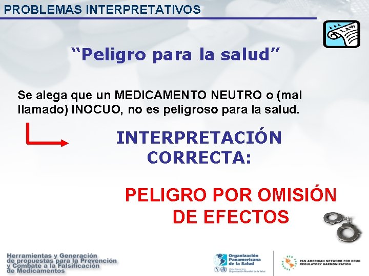 PROBLEMAS INTERPRETATIVOS “Peligro para la salud” Se alega que un MEDICAMENTO NEUTRO o (mal