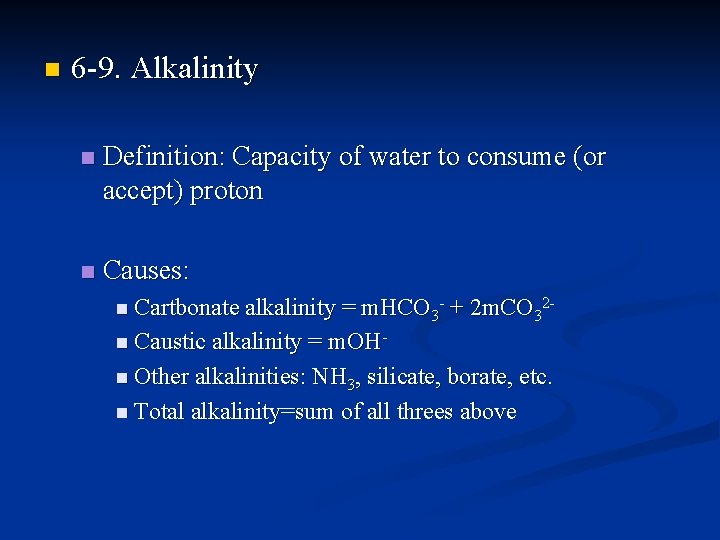 n 6 -9. Alkalinity n Definition: Capacity of water to consume (or accept) proton
