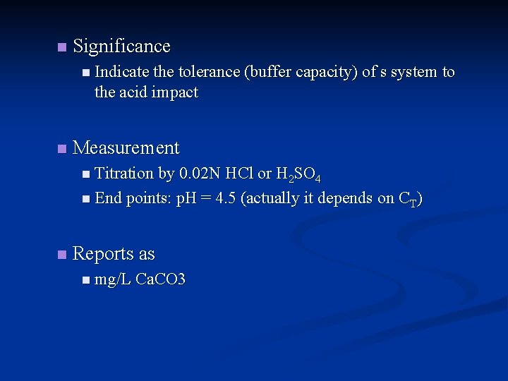 n Significance n Indicate the tolerance (buffer capacity) of s system to the acid