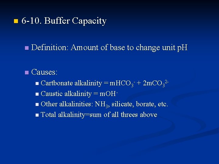 n 6 -10. Buffer Capacity n Definition: Amount of base to change unit p.