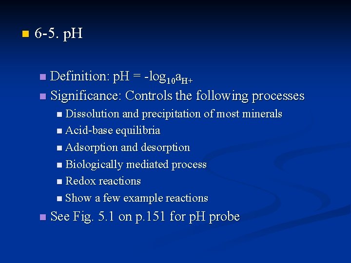 n 6 -5. p. H Definition: p. H = -log 10 a. H+ n