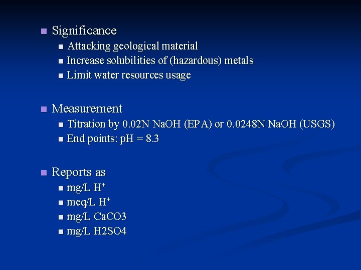 n Significance Attacking geological material n Increase solubilities of (hazardous) metals n Limit water