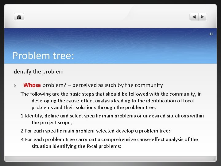 11 Problem tree: Identify the problem Whose problem? – perceived as such by the