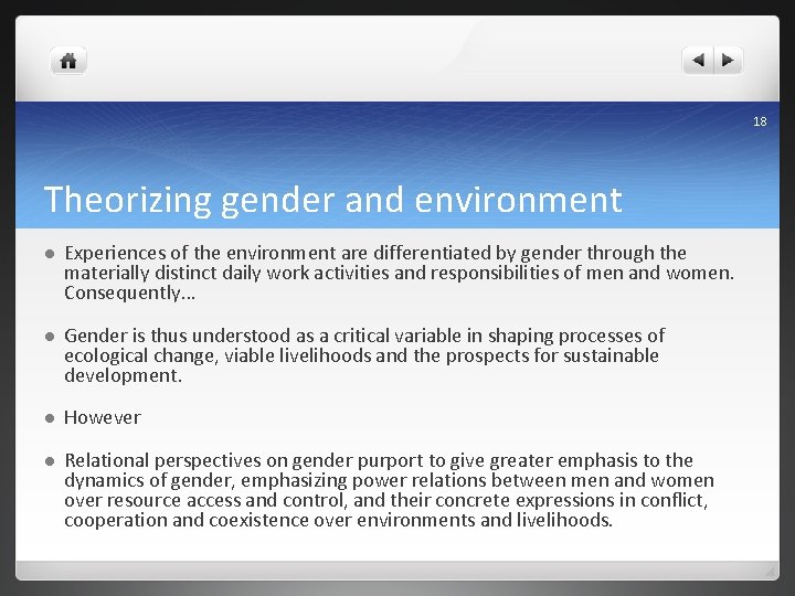 18 Theorizing gender and environment l Experiences of the environment are differentiated by gender