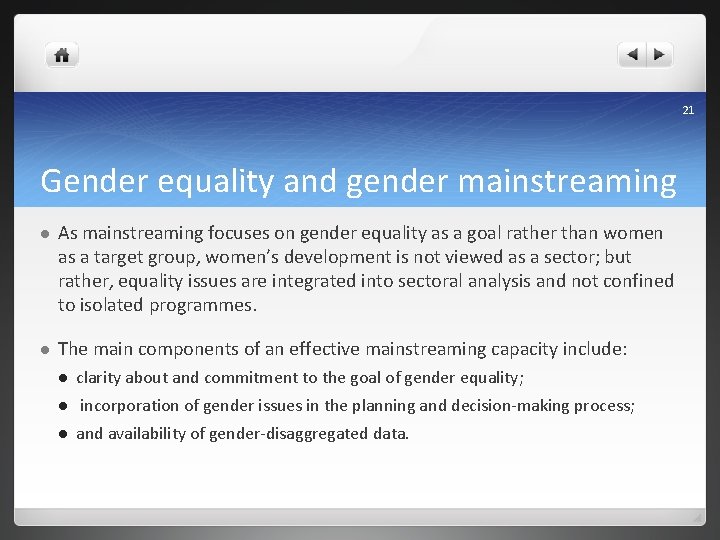 21 Gender equality and gender mainstreaming l As mainstreaming focuses on gender equality as