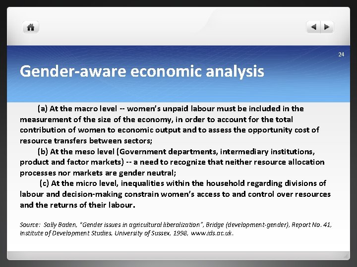 24 Gender-aware economic analysis (a) At the macro level -- women’s unpaid labour must