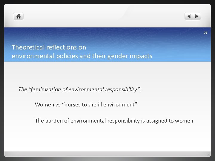27 Theoretical reflections on environmental policies and their gender impacts The “feminization of environmental