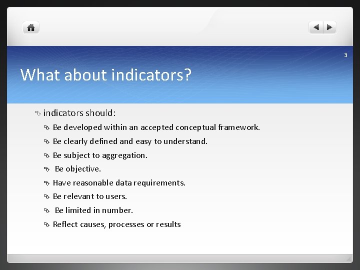 3 What about indicators? indicators should: Be developed within an accepted conceptual framework. Be