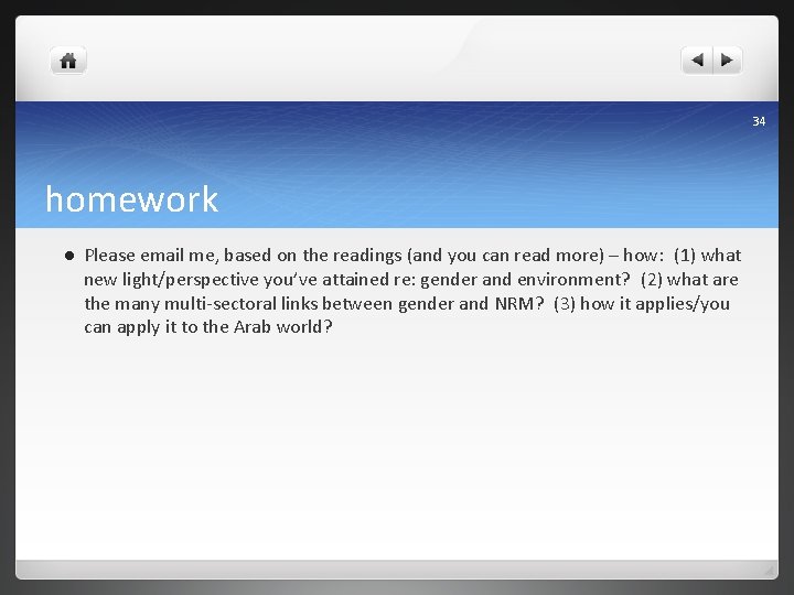 34 homework l Please email me, based on the readings (and you can read