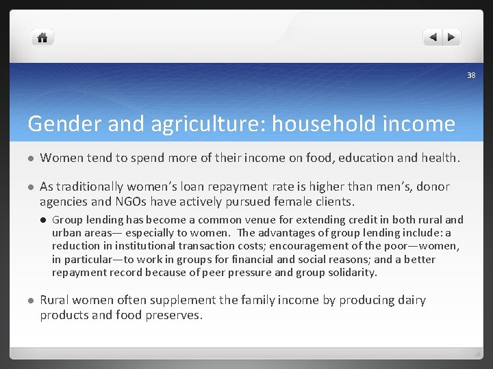 38 Gender and agriculture: household income l Women tend to spend more of their