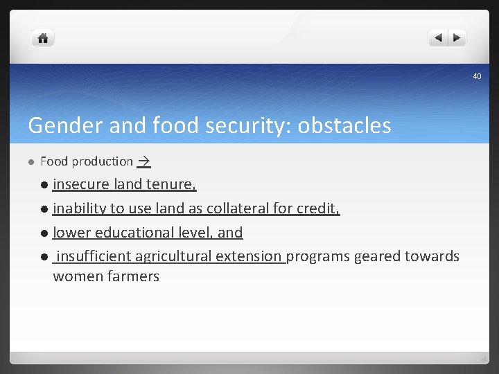 40 Gender and food security: obstacles l Food production l insecure land tenure, l