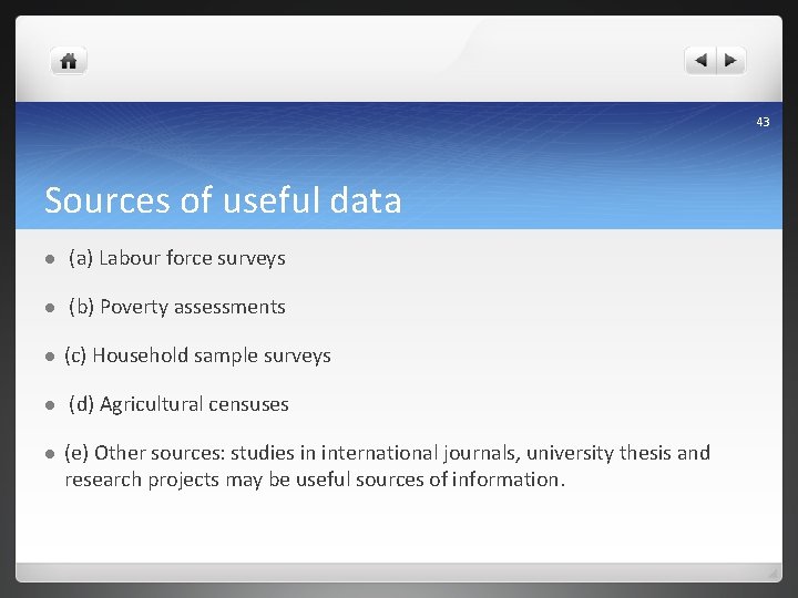 43 Sources of useful data l (a) Labour force surveys l (b) Poverty assessments