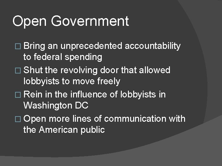 Open Government � Bring an unprecedented accountability to federal spending � Shut the revolving