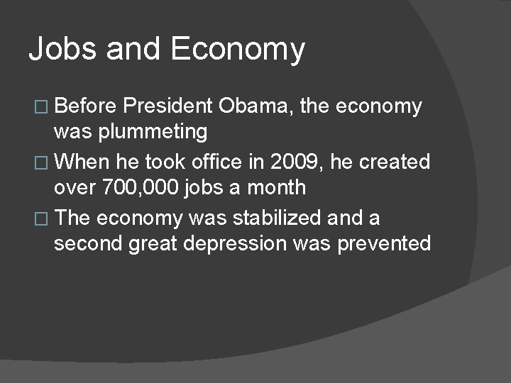 Jobs and Economy � Before President Obama, the economy was plummeting � When he