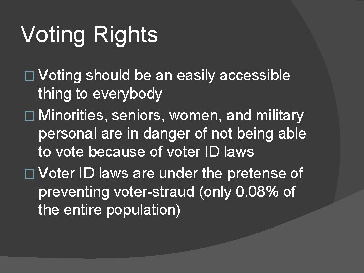 Voting Rights � Voting should be an easily accessible thing to everybody � Minorities,