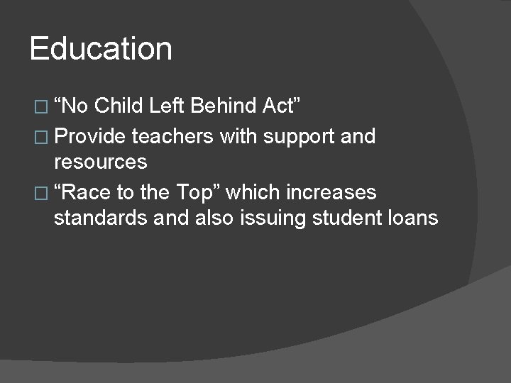 Education � “No Child Left Behind Act” � Provide teachers with support and resources