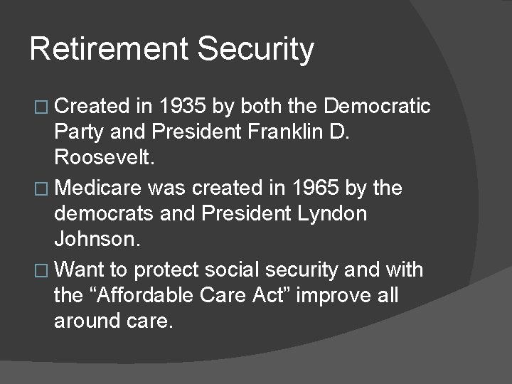 Retirement Security � Created in 1935 by both the Democratic Party and President Franklin