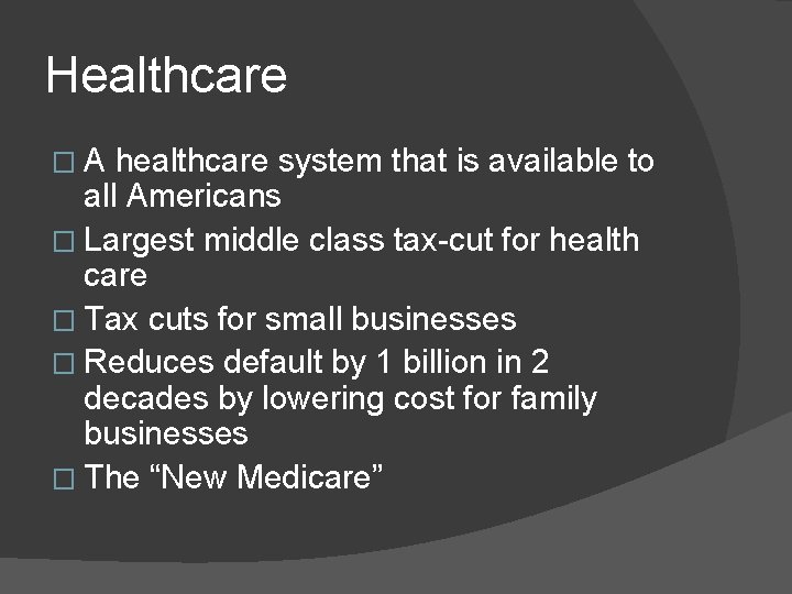 Healthcare �A healthcare system that is available to all Americans � Largest middle class