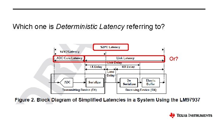 Which one is Deterministic Latency referring to? Or? 