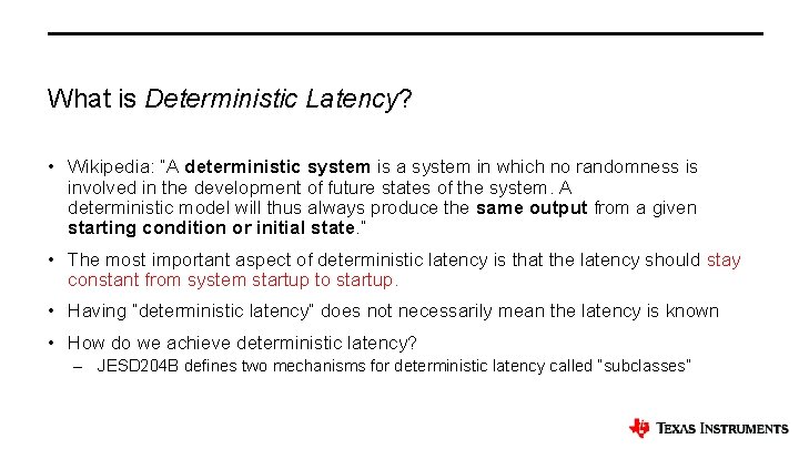 What is Deterministic Latency? • Wikipedia: ”A deterministic system is a system in which
