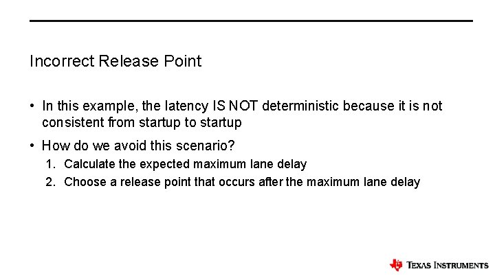 Incorrect Release Point • In this example, the latency IS NOT deterministic because it