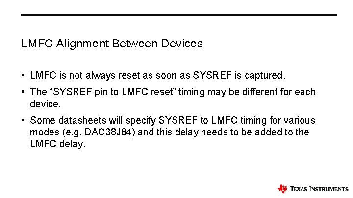 LMFC Alignment Between Devices • LMFC is not always reset as soon as SYSREF