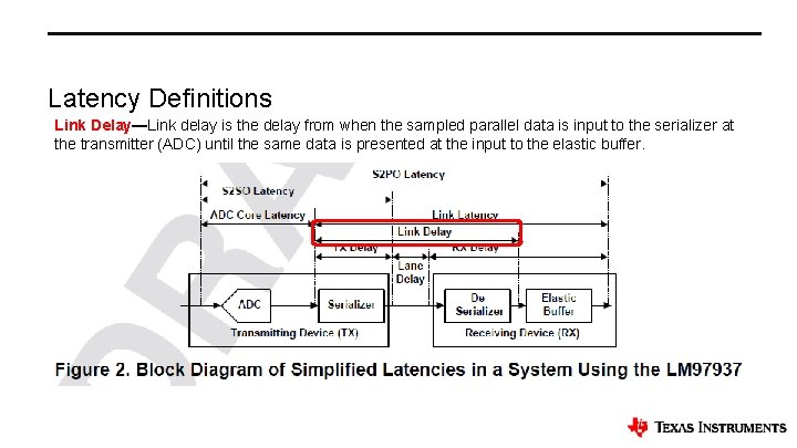 Latency Definitions Link Delay—Link delay is the delay from when the sampled parallel data