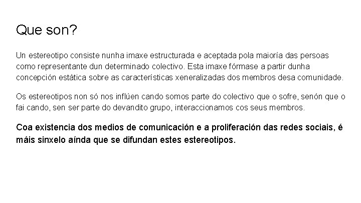 Que son? Un estereotipo consiste nunha imaxe estructurada e aceptada pola maioría das persoas