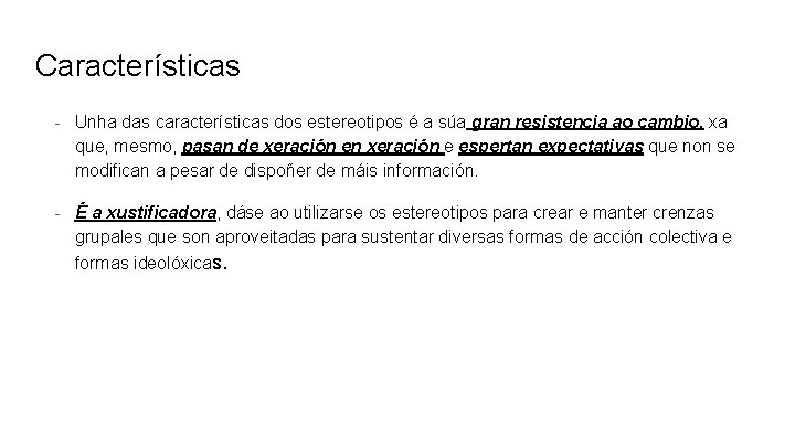 Características - Unha das características dos estereotipos é a súa gran resistencia ao cambio,
