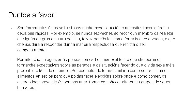 Puntos a favor: - Son ferramentas útiles se te atopas nunha nova situación e