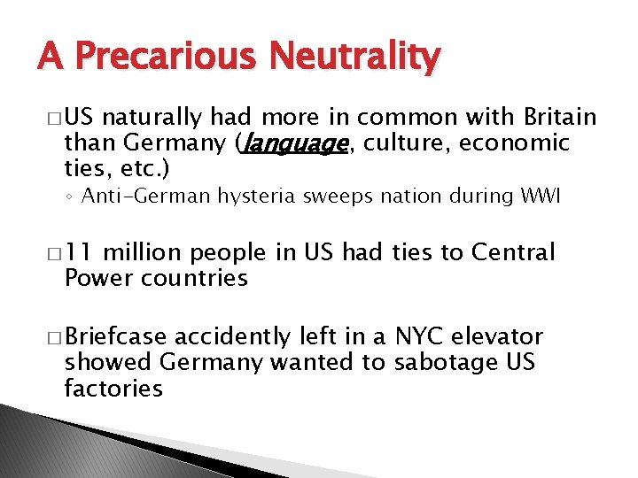 A Precarious Neutrality � US naturally had more in common with Britain than Germany