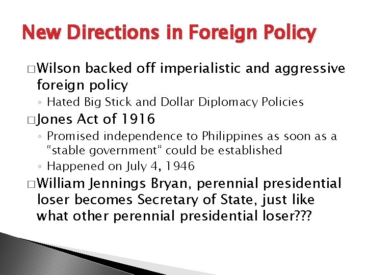 New Directions in Foreign Policy � Wilson backed off imperialistic and aggressive foreign policy