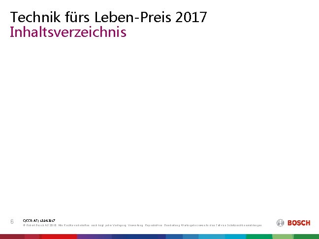 Technik fürs Leben-Preis 2017 Inhaltsverzeichnis 6 C/CCR-AT | 13. 04. 2017 © Robert Bosch