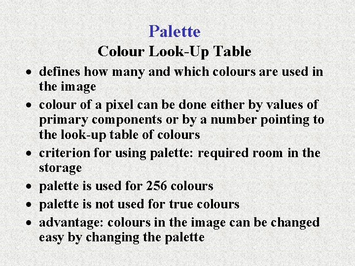 Palette Colour Look-Up Table · defines how many and which colours are used in