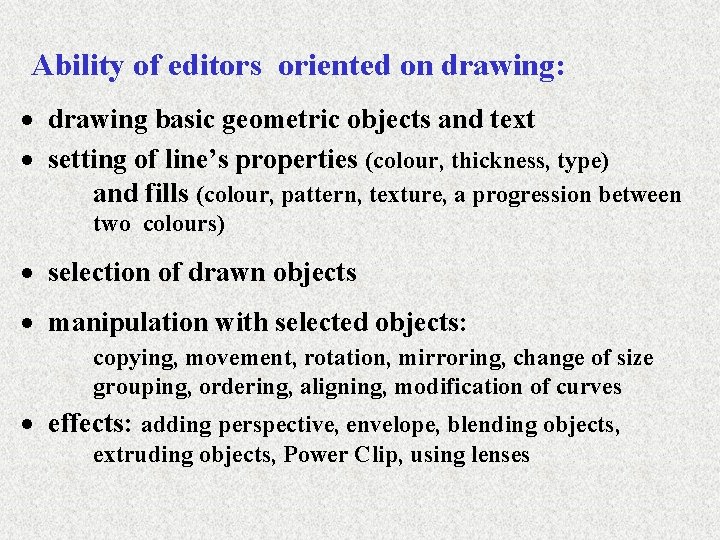 Ability of editors oriented on drawing: · drawing basic geometric objects and text ·
