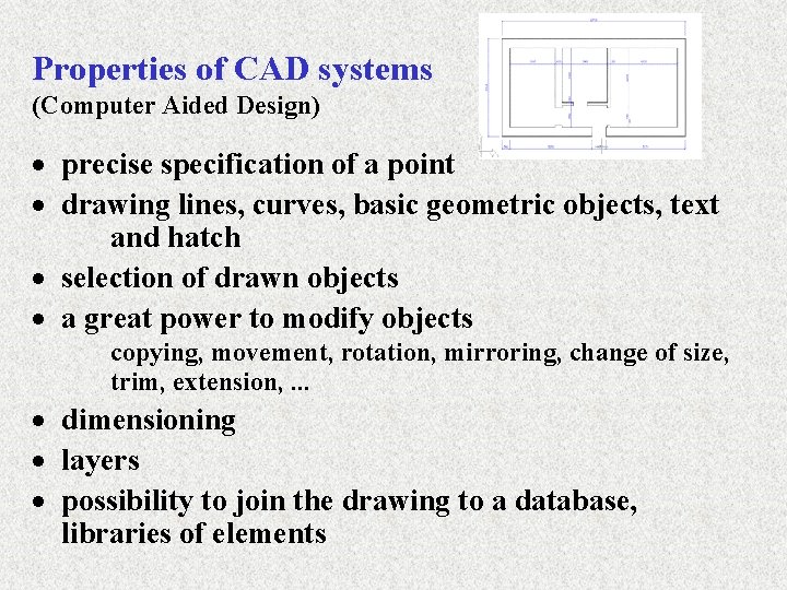 Properties of CAD systems (Computer Aided Design) · precise specification of a point ·