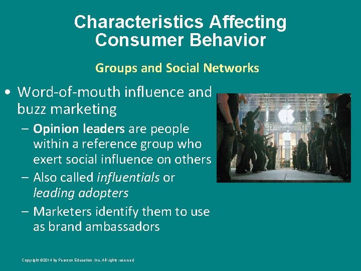 Characteristics Affecting Consumer Behavior Groups and Social Networks • Word-of-mouth influence and buzz marketing