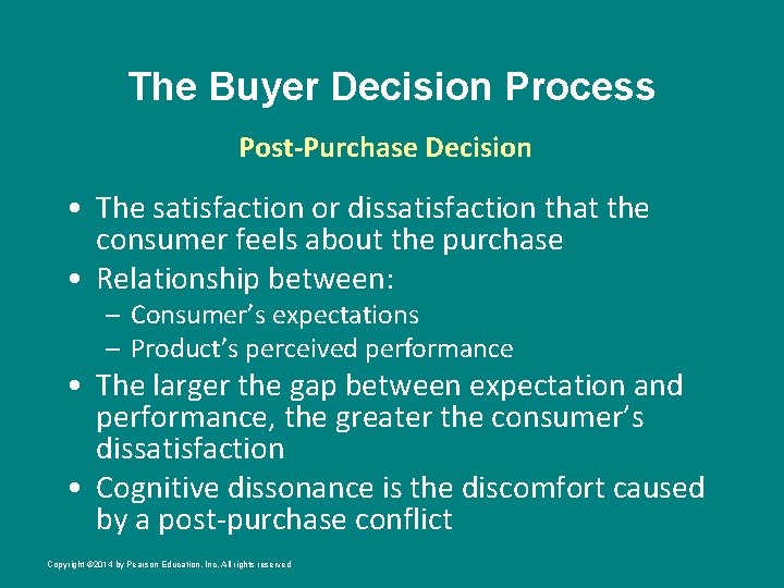 The Buyer Decision Process Post-Purchase Decision • The satisfaction or dissatisfaction that the consumer